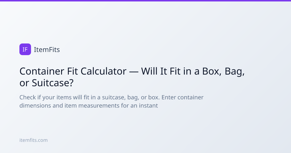 Container Fit Calculator — Will It Fit in a Box, Bag, or Suitcase ...